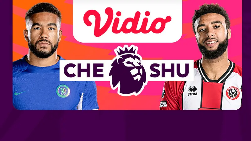 Jadwal dan Live Streaming Liga Inggris: Chelsea vs Sheffield United di Vidio