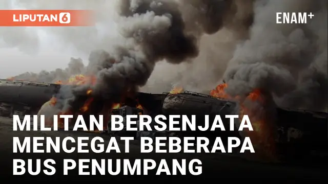 7 ORANG TEWAS SETELAH MILITAN MENCEGAT BUS PENUMPANG DI PAKISTAN BARAT DAYA