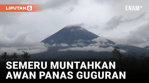 VIDEO: Erupsi, Gunung Semeru Muntahkan Awan Panas Guguran