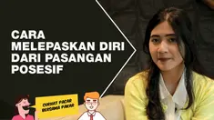 Posesif merupakan usaha berlebihan untuk memiliki terhadap sesuatu. Jika ini terjadi dalam hubungan pacaran, kamu harus melepaskan diri dengan cara sebagai berikut.