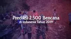 Badan Nasional Penanggulangan Bencana (BNPB) memprediksi akan banyak bencana yang melanda Indonesia pada 2019 mendatang.