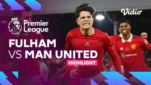 VIDEO: MU Menang Dramatis Lawan Fulham, Alejandro Garnacho Cetak Gol Penentu