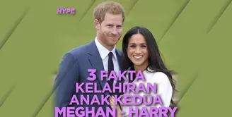 3 Fakta Kelahiran Anak Kedua Meghan Markle dan Pangeran Harry