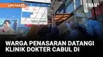 WARGA PENASARAN DENGAN KLINIK DOKTER CABUL, PELAKU DIHUKUM BERAT