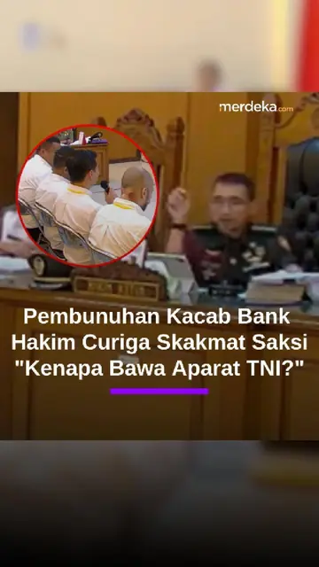 Hakim Militer Curiga Skakmat Saksi Alasan Bunuh Kacab Bank BUMN: Kenapa Bawa Aparat TNI?