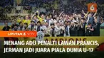 Jerman berhasil meraih trofi Piala Dunia U-17, setelah di laga puncak mengalahkan Prancis lewat drama adu penalti. Pencapaian Tim Panser muda terasa istimewa, karena ini merupakan gelar pertama mereka di ajang Piala Dunia U-17.