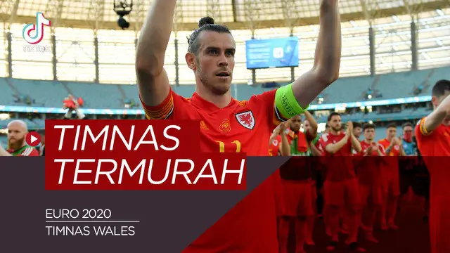 VIDEO: TikTok Bola.com, 5 Timnas Termurah di Euro 2020, Termasuk Timnya Gareth Bale
