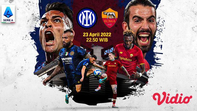 Link Live Streaming Liga Italia : Inter Milan Vs AS Roma di Vidio, Sabtu 23 April 2022