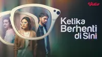 Sinopsis Film Indonesia Ketika Berhenti di Sini yang Tayang di Vidio