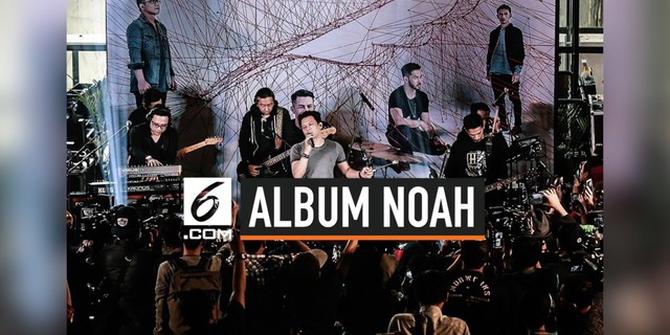 VIDEO: Butuh Lebih dari 2 Tahun Akhirnya Noah Keluarkan Album Kedua