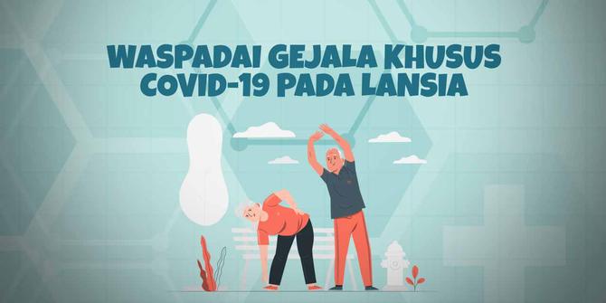 VIDEOGRAFIS: Waspadai Gejala Khusus Covid-19 Pada Lansia