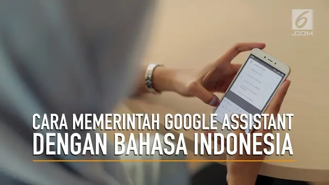 Google Indonesia mengumumkan Google Assistant atau asisten virtual Google sudah bisa diperintah menggunakan bahasa Indonesia.