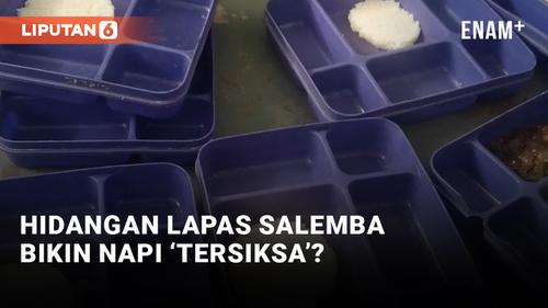 VIDEO: Viral! Video Makanan Napi Lapas Salemba Nasi Tanpa Lauk