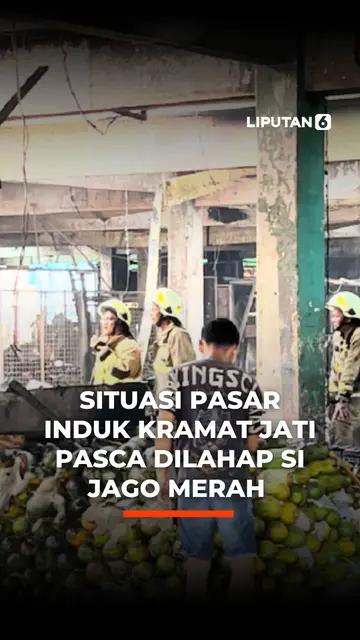 Situasi Pasar Induk Kramat Jati Pasca Dilahap si Jago Merah