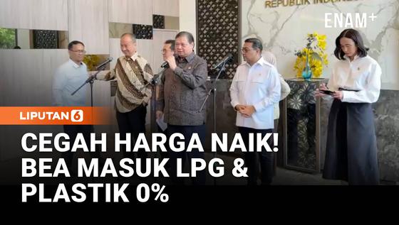Cegah Harga Naik, Pemerintah Tetapkan Bea Masuk LPG & Plastik Jadi 0%