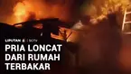 Seorang pria loncat dari lantai dua rumah yang terbakar. Korban yang menderita luka bakar dibawa ke rumah sakit.