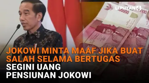 Jokowi Minta Maaf Jika Buat Salah Selama Bertugas, Segini Uang Pensiunan Jokowi