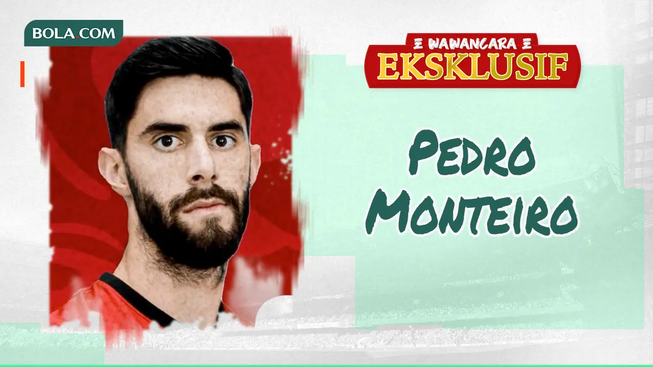 Wawancara Eksklusif - Pedro Monteiro
