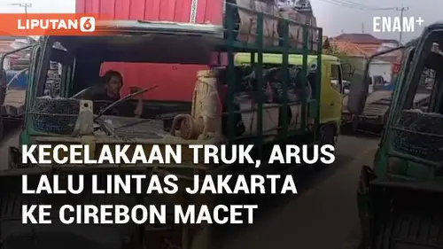 VIDEO: Akibat Kecelakaan Truk, Arus Lalu Lintas Jakarta ke Cirebon Macet Panjang