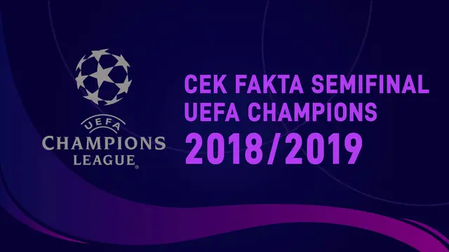 Cek Fakta Semifinal Liga Champion 2018-2019