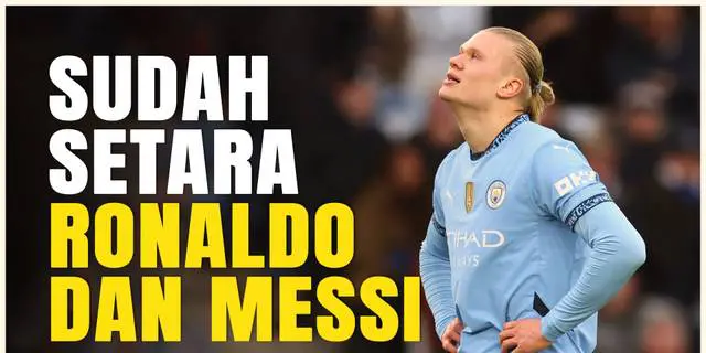 VIDEO: Pep Guardiola Sebut Erling Haaland Sudah Selevel dengan Ronaldo dan Messi