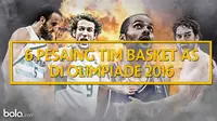 6 Pesaing Tim Basket AS di Olimpiade 2016 (Bola.com/Adreanus Titus)
