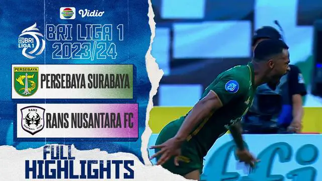 VIDEO: Highlights BRI Liga 1 2023 / 2024, Laga Persebaya Surabaya Vs RANS Nusantara FC Berakhir Imbang 2-2
