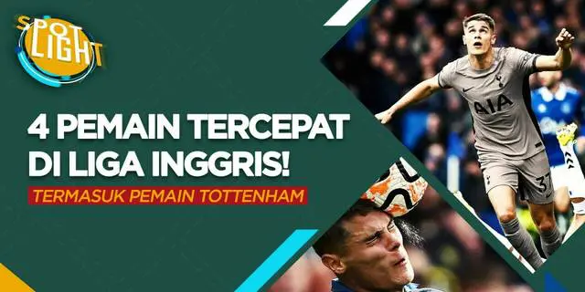 VIDEO: Termasuk Pemain Tottenham Hotspur, Berikut Ini 4 Pemain Tercepat di Liga Inggris