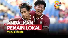 Berita video kunci sukses Vissel Kobe di musim ini adalah andalkan kualitas para pemain lokal
