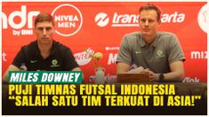 Timnas Futsal Indonesia Berkembang Pesat, Miles Downey: Salah Satu Tim Terkuat di Asia Saat Ini!