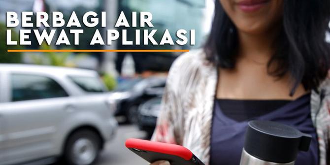 VIDEO: Berbagi Air Lewat Aplikasi Secara Gratis