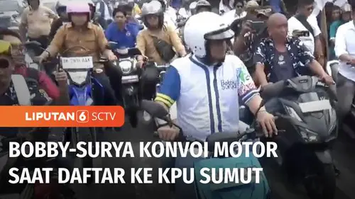 VIDEO: Bobby Nasution-Surya Daftar Pilkada ke KPU Sumut, Konvoi dengan Motor