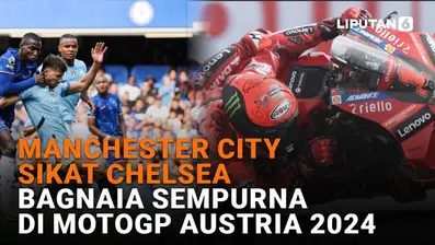 Mulai dari Manchester City sikat Chelsea hingga Bagnaia Sempurna di MotoGP Austria 2024, berikut sejumlah berita menarik News Flash Sport Liputan6.com.