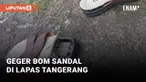 Kepanikan sempat terjadi di area Lembaga Permasyarakatan Wanita dan Anak Tangerang. Rabyu (29/6) malam ditemukan benda mirip sandal bom.