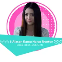 5 Alasan Kamu Harus Nonton Siapa Takut Jatuh Cinta.  (Digital Imaging: Nurman Abdul Hakim/Bintang.com)