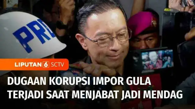 VIDEO: Eks Mendag, Tom Lembong Resmi Jadi Tersangka Kasus Korupsi Impor Gula
