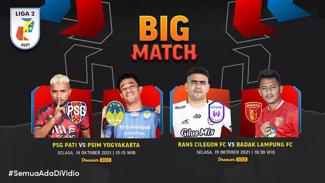 Big Macth Liga 2 Selasa, 19 Oktober 2021