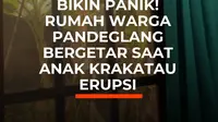 Dentuman dan getaran Gunung Anak Krakatau bikin warga Carita, Pandeglang, Banten, panik.

Suara tersebut mulai terdengar sejak Sabtu (5/9/2026) dini hari. Mohd Rizqi Baidullah alias Bang Baid mengaku awalnya mengira ada seseorang yang mengetuk jendela rumahnya.

Tak hanya terdengar, getaran juga ...