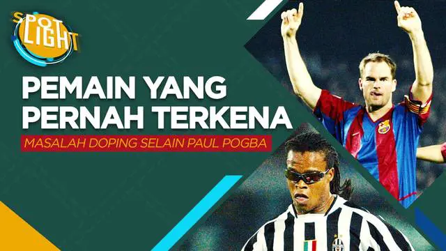 Berita video spotlight kali ini membahas tentang empat pemain yang harus terlibat masalah doping, Paul Pogba bukan yang pertama.