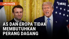 EMMANUEL MACRON: AS DAN EROPA TIDAK MEMBUTUHKAN PERANG DAGANG