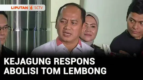 VIDEO: Kejagung soal Abolisi Tom Lembong: Kami Pelajari Dulu