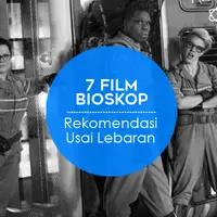 7 Film Bioskop Rekomendasi Usai Lebaran (Desain: Muhammad Iqbal Nurfajri/Bintang.com)