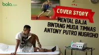Cover Story : Mental Baja Bintang Muda Timnas - Antony Putro Nugroho