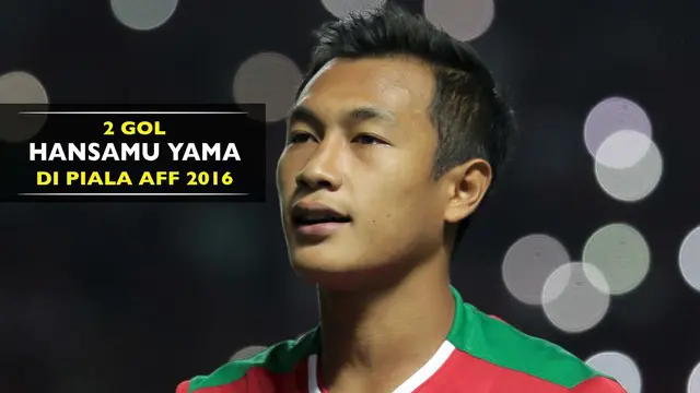 2 Gol Sundulan Mematikan Hansamu Yama Bersama Timnas Indonesia di Piala AFF 2016
