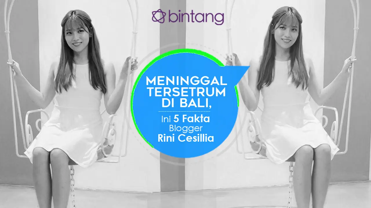 [Bintang] Meninggal Tersetrum di Bali, Ini 5 Fakta Blogger Rini Cesillia