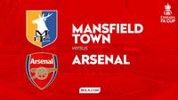 Prediksi Mansfield Town Vs Arsenal di Piala FA: Waspadai Kisah Giant Killing