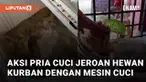Aksi seorang pria cuci jeroan hewan kurban gunakan mesin cuci mengundang perhatian