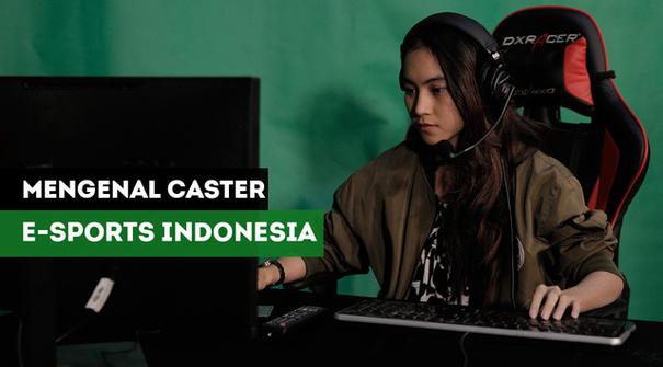 Berita Video Lebih Dekat Dengan Caster E-Sports Indonesia