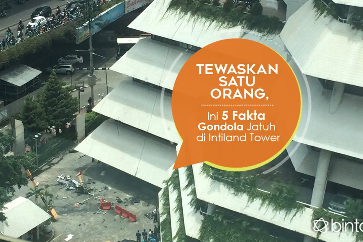 [Bintang] Tewaskan Satu Orang, Ini 5 Fakta Gondola Jatuh di Intiland Tower