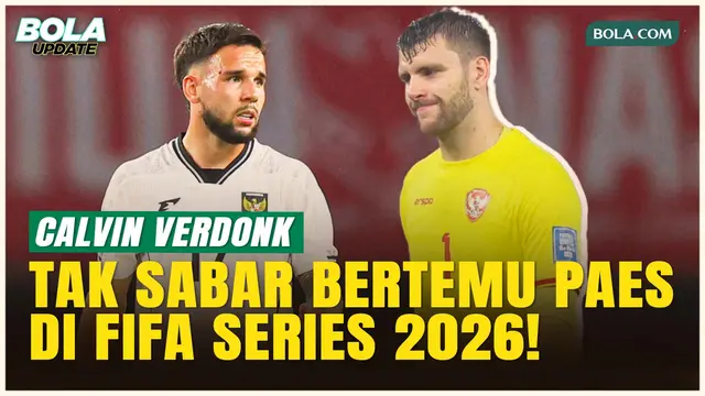FIFA Series 2026 di Indonesia, Calvin Verdonk Kembali Bareng Paes: Kegilaan Itu Akan Dimulai Lagi!